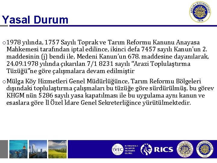 Yasal Durum o 1978 yılında, 1757 Sayılı Toprak ve Tarım Reformu Kanunu Anayasa Mahkemesi