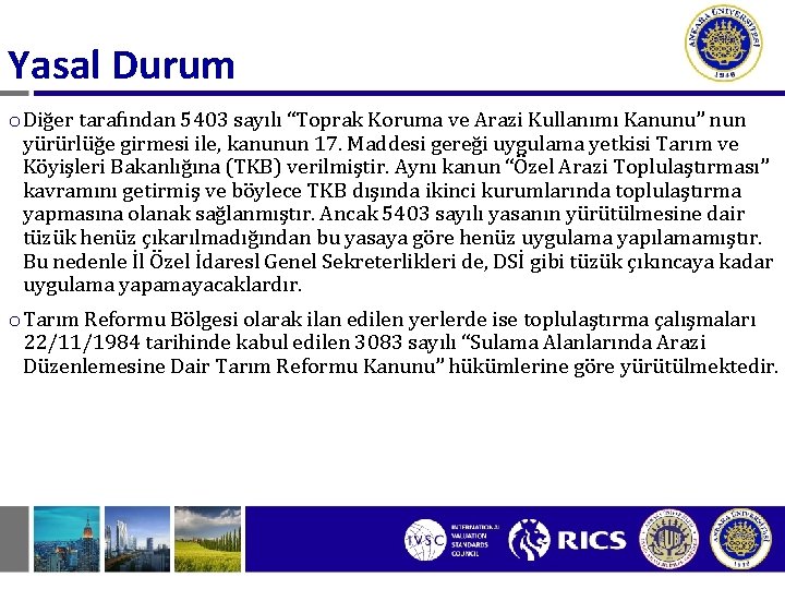 Yasal Durum o Diğer tarafından 5403 sayılı “Toprak Koruma ve Arazi Kullanımı Kanunu” nun