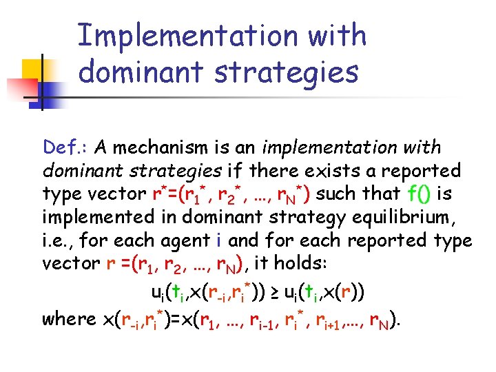 Implementation with dominant strategies Def. : A mechanism is an implementation with dominant strategies