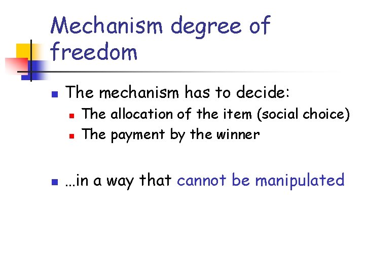Mechanism degree of freedom n The mechanism has to decide: n n n The