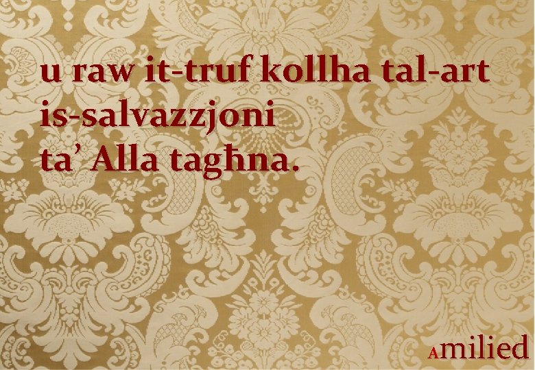 u raw it-truf kollha tal-art is-salvazzjoni ta’ Alla tagħna. milied A 