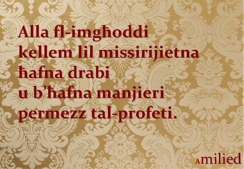 Alla fl-imgħoddi kellem lil missirijietna ħafna drabi u b’ħafna manjieri permezz tal-profeti. milied A