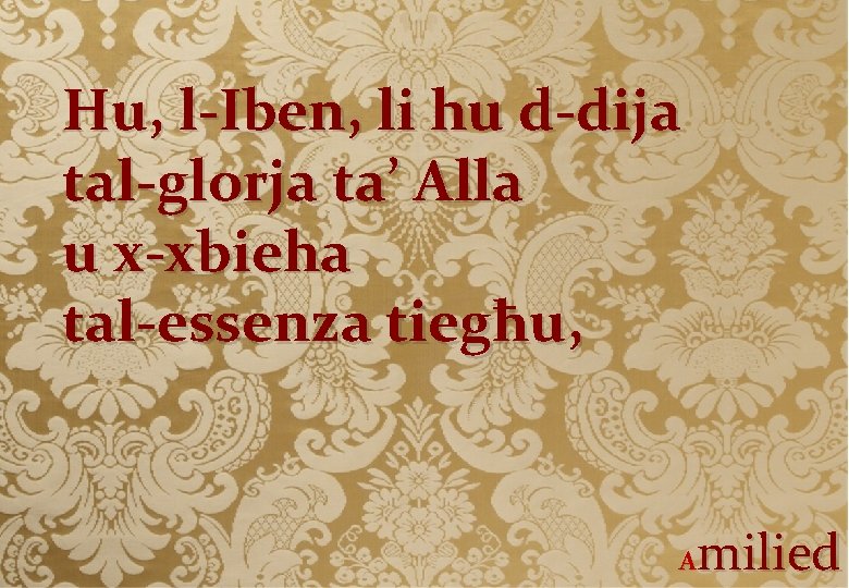 Hu, l-Iben, li hu d-dija tal-glorja ta’ Alla u x-xbieha tal-essenza tiegħu, milied A