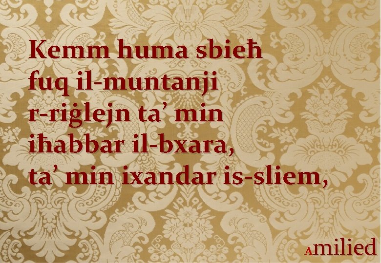 Kemm huma sbieħ fuq il-muntanji r-riġlejn ta’ min iħabbar il-bxara, ta’ min ixandar is-sliem,