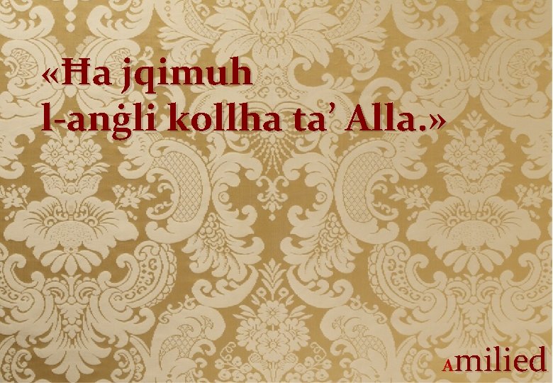  «Ħa jqimuh l-anġli kollha ta’ Alla. » milied A 