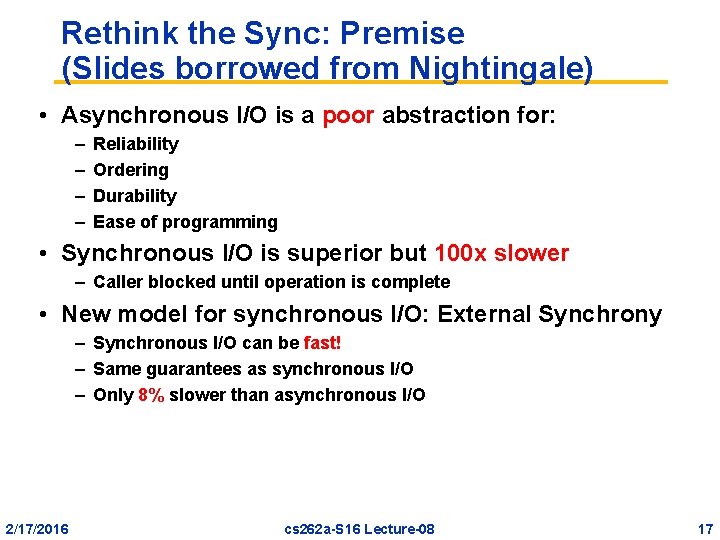 Rethink the Sync: Premise (Slides borrowed from Nightingale) • Asynchronous I/O is a poor