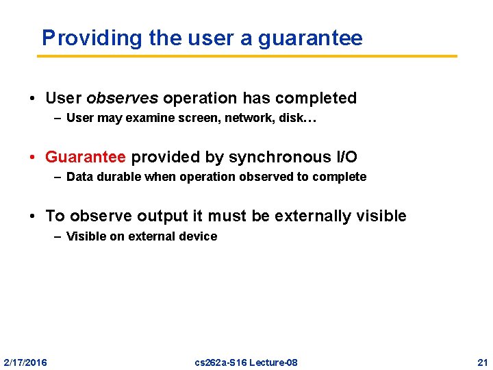 Providing the user a guarantee • User observes operation has completed – User may