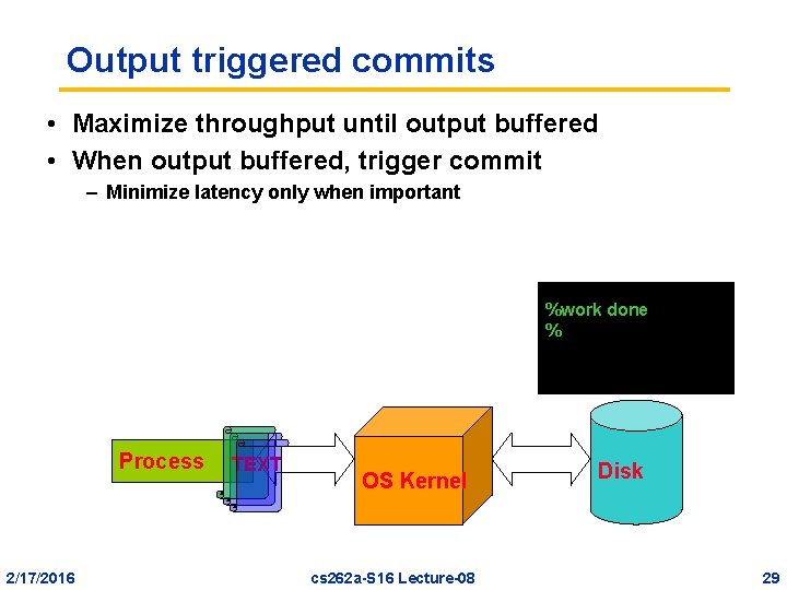 Output triggered commits • Maximize throughput until output buffered • When output buffered, trigger