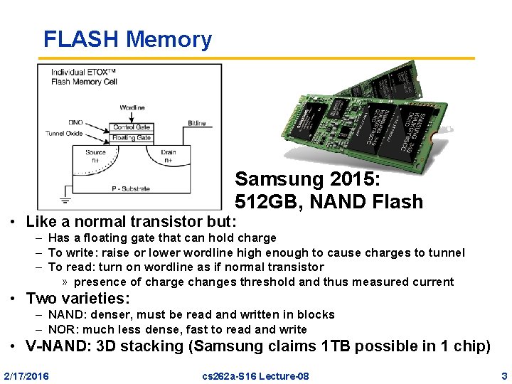 FLASH Memory Samsung 2015: 512 GB, NAND Flash • Like a normal transistor but: