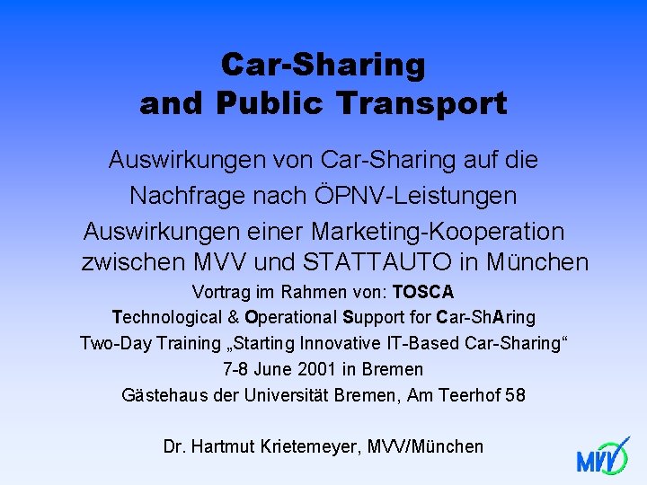 Car-Sharing and Public Transport Auswirkungen von Car-Sharing auf die Nachfrage nach ÖPNV-Leistungen Auswirkungen einer