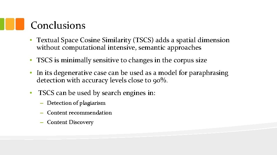 Conclusions • Textual Space Cosine Similarity (TSCS) adds a spatial dimension without computational intensive,