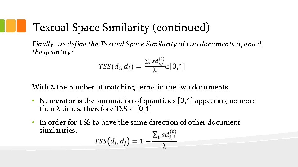 Textual Space Similarity (continued) Finally, we define the Textual Space Similarity of two documents