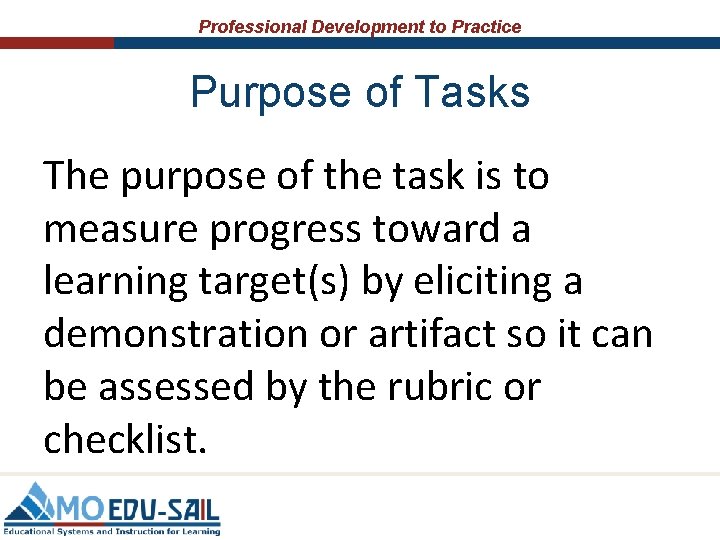 Professional Development to Practice Purpose of Tasks The purpose of the task is to