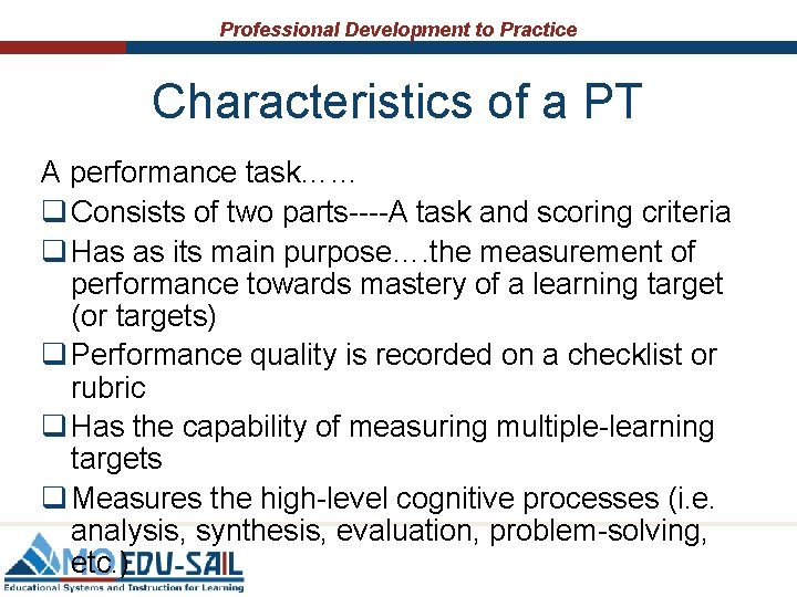 Professional Development to Practice Characteristics of a PT A performance task…… q Consists of