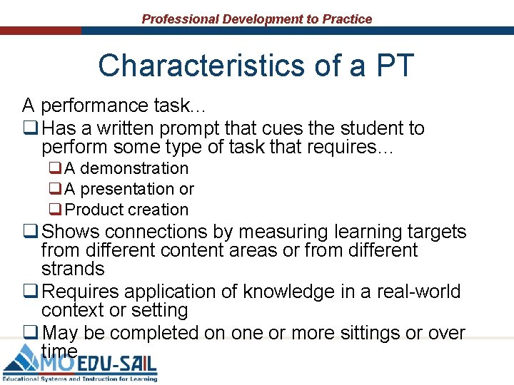 Professional Development to Practice Characteristics of a PT A performance task… q Has a