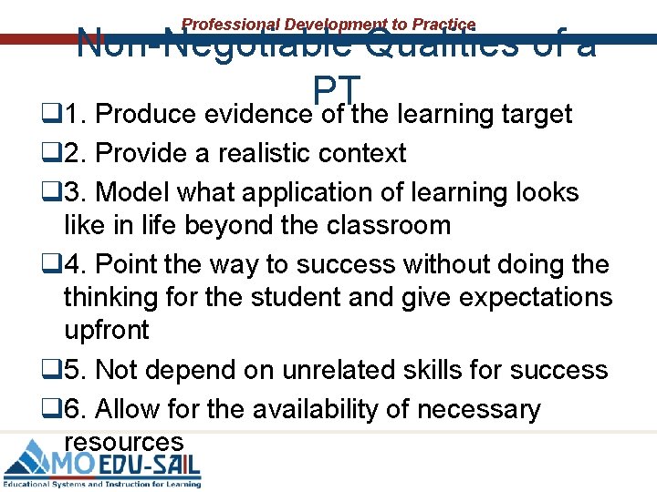 Professional Development to Practice Non-Negotiable Qualities of a PT q 1. Produce evidence of
