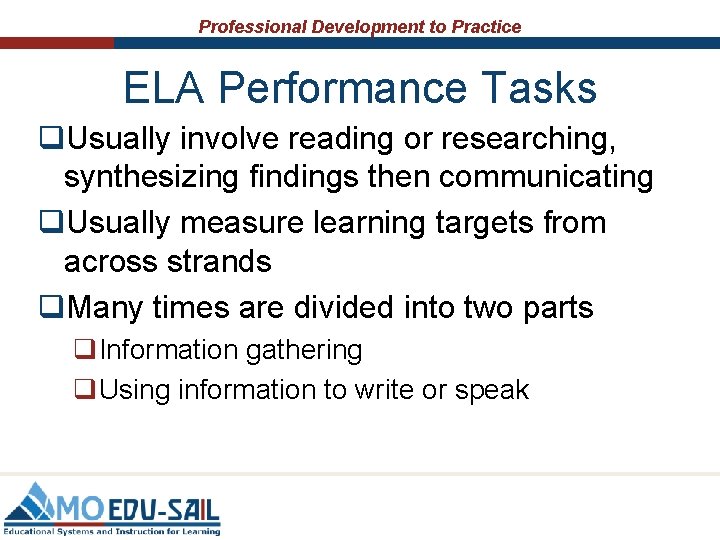 Professional Development to Practice ELA Performance Tasks q. Usually involve reading or researching, synthesizing
