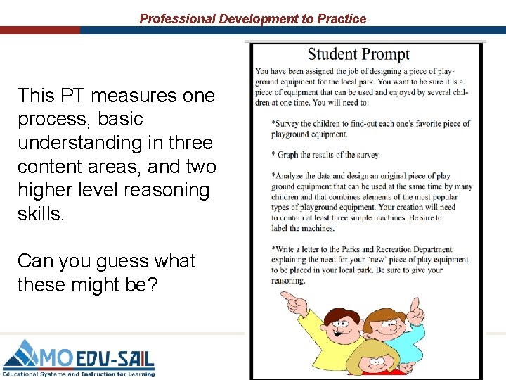 Professional Development to Practice This PT measures one process, basic understanding in three content