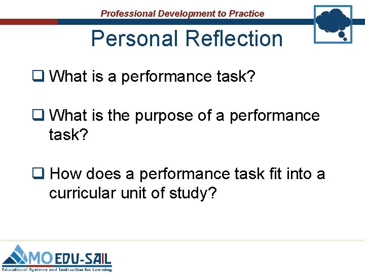 Professional Development to Practice Personal Reflection q What is a performance task? q What