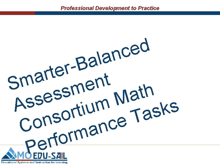 Professional Development to Practice d e c n a l a B r e
