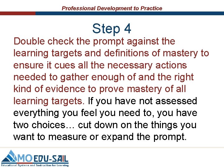 Professional Development to Practice Step 4 Double check the prompt against the learning targets
