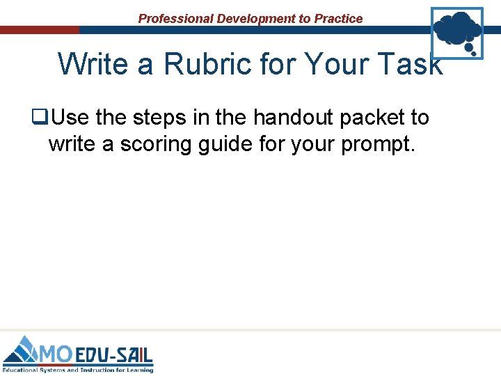 Professional Development to Practice Write a Rubric for Your Task q. Use the steps