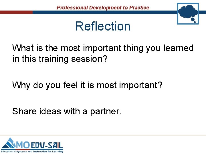 Professional Development to Practice Reflection What is the most important thing you learned in