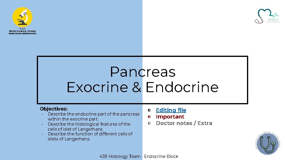Pancreas Exocrine & Endocrine Objectives: • • • Describe the endocrine part of the