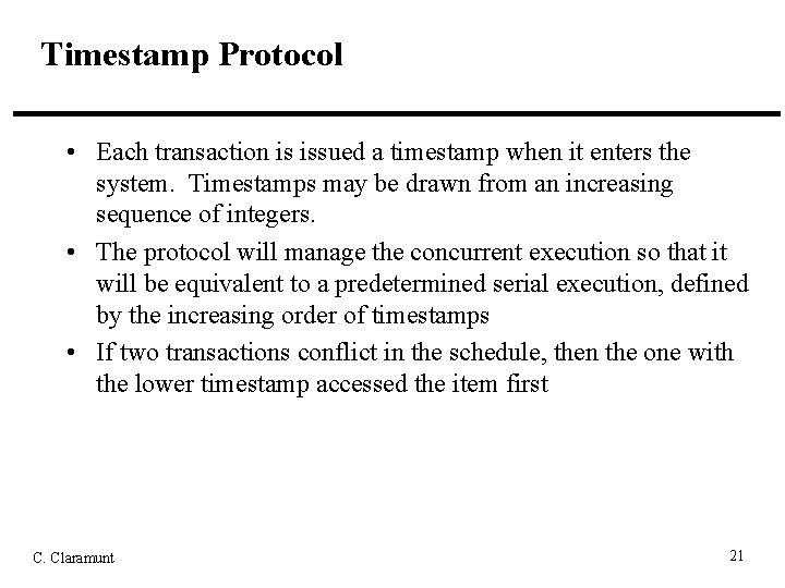 Timestamp Protocol • Each transaction is issued a timestamp when it enters the system.
