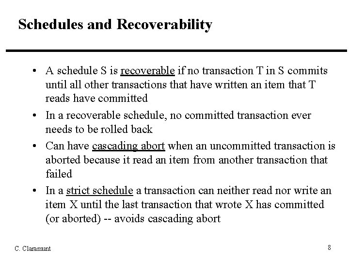 Schedules and Recoverability • A schedule S is recoverable if no transaction T in