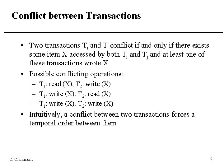 Conflict between Transactions • Two transactions Ti and Tj conflict if and only if