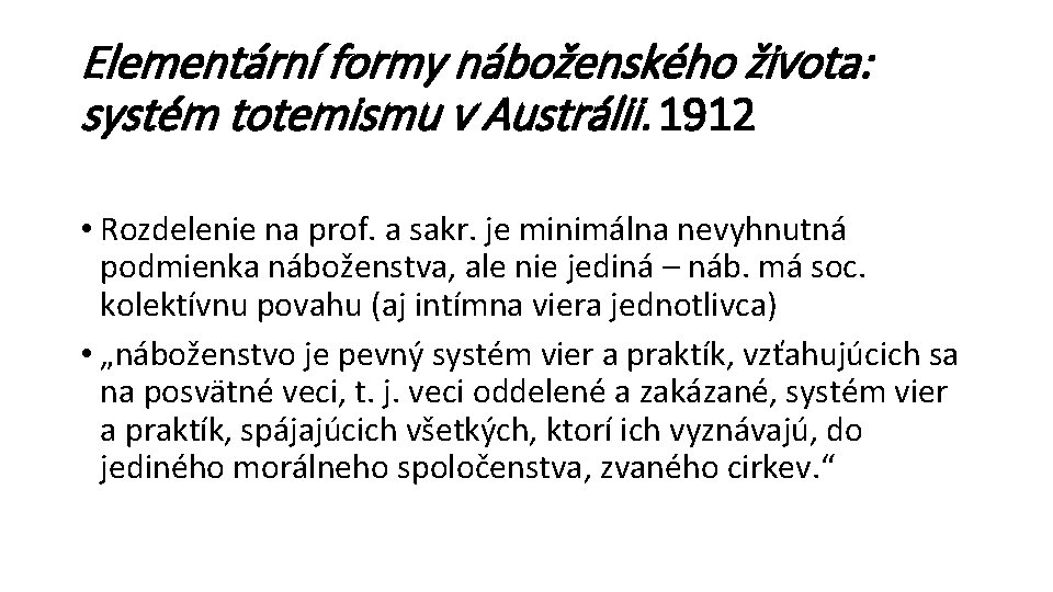 Elementární formy náboženského života: systém totemismu v Austrálii. 1912 • Rozdelenie na prof. a