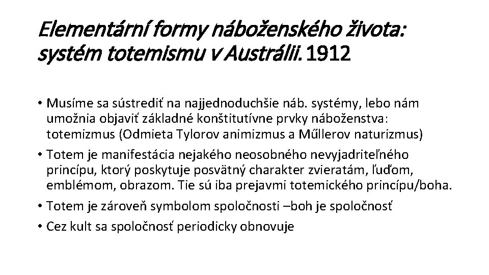 Elementární formy náboženského života: systém totemismu v Austrálii. 1912 • Musíme sa sústrediť na