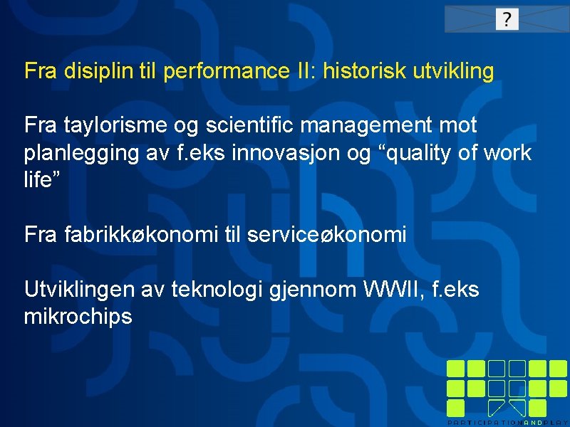 Fra disiplin til performance II: historisk utvikling Fra taylorisme og scientific management mot planlegging