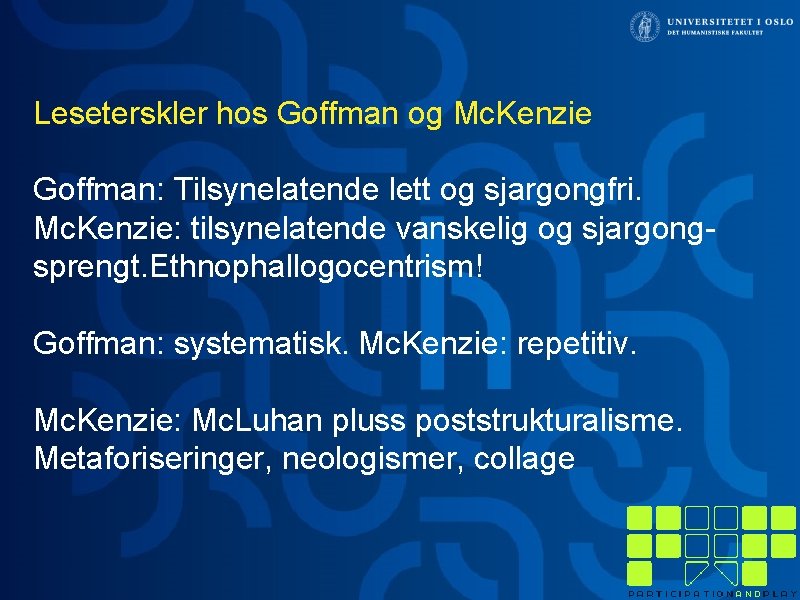 Leseterskler hos Goffman og Mc. Kenzie Goffman: Tilsynelatende lett og sjargongfri. Mc. Kenzie: tilsynelatende