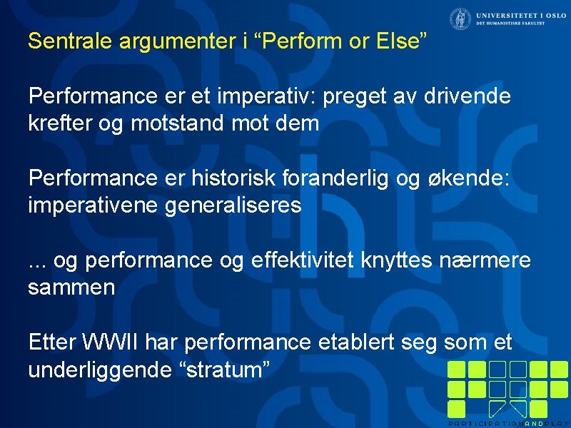 Sentrale argumenter i “Perform or Else” Performance er et imperativ: preget av drivende krefter