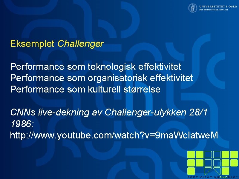 Eksemplet Challenger Performance som teknologisk effektivitet Performance som organisatorisk effektivitet Performance som kulturell størrelse