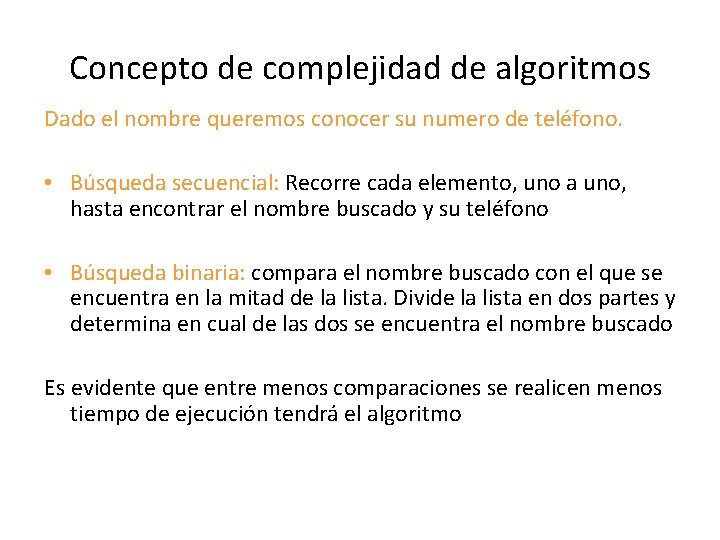 Concepto de complejidad de algoritmos Dado el nombre queremos conocer su numero de teléfono.