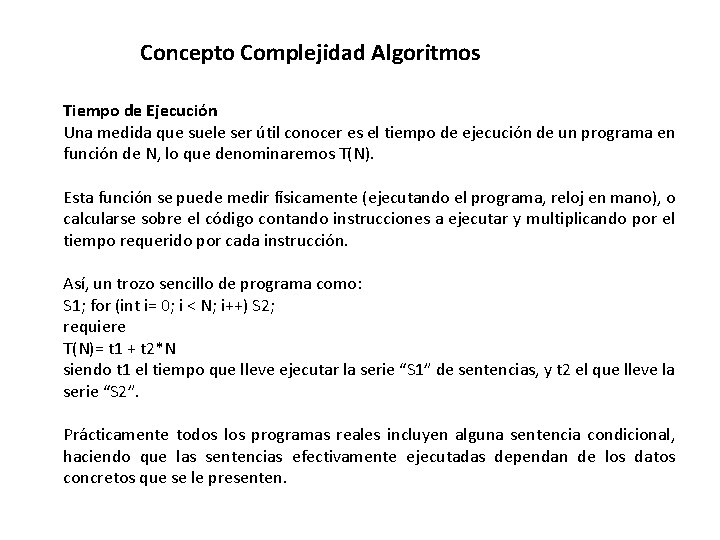 Concepto Complejidad Algoritmos Tiempo de Ejecución Una medida que suele ser útil conocer es