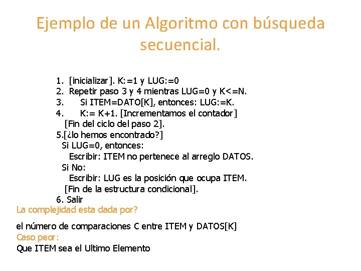Ejemplo de un Algoritmo con búsqueda secuencial. 1. [inicializar]. K: =1 y LUG: =0