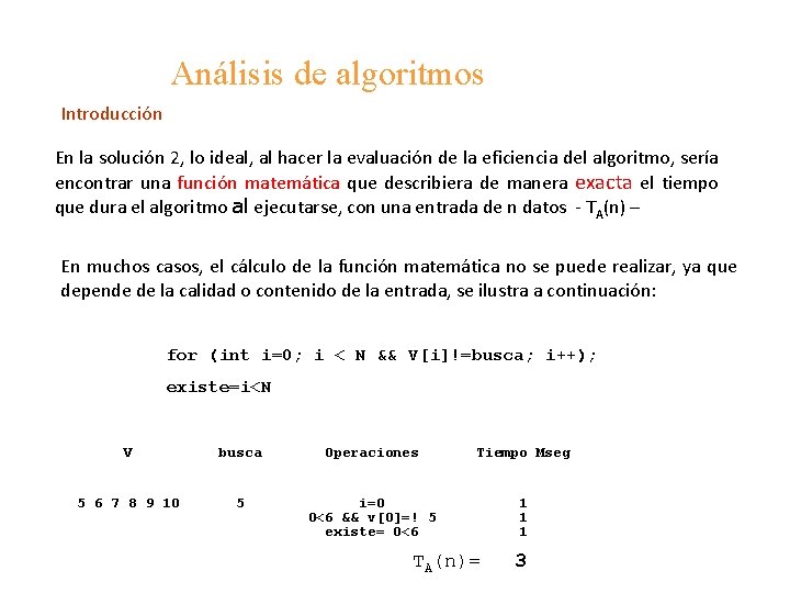 Análisis de algoritmos Introducción En la solución 2, lo ideal, al hacer la evaluación