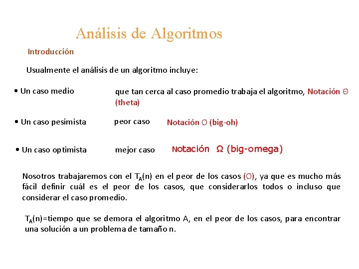 Análisis de Algoritmos Introducción Usualmente el análisis de un algoritmo incluye: • Un caso