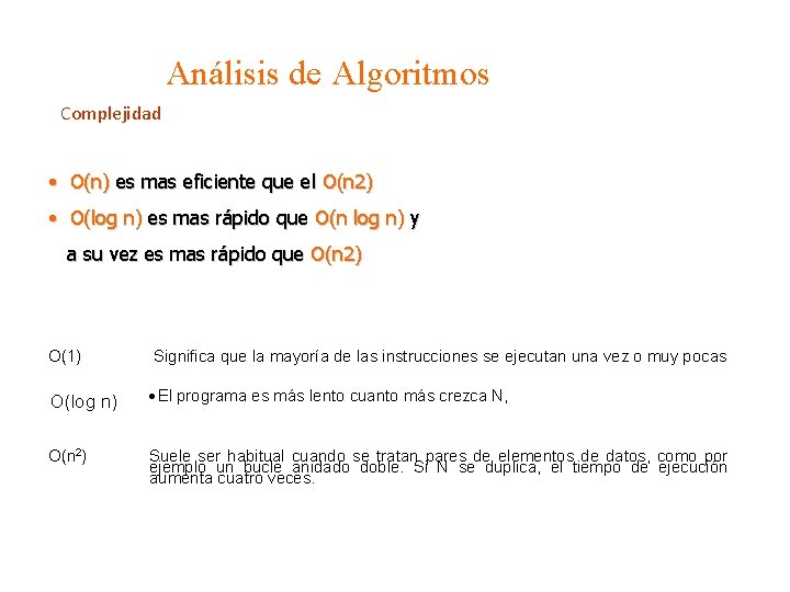 Análisis de Algoritmos Complejidad • O(n) es mas eficiente que el O(n 2) •
