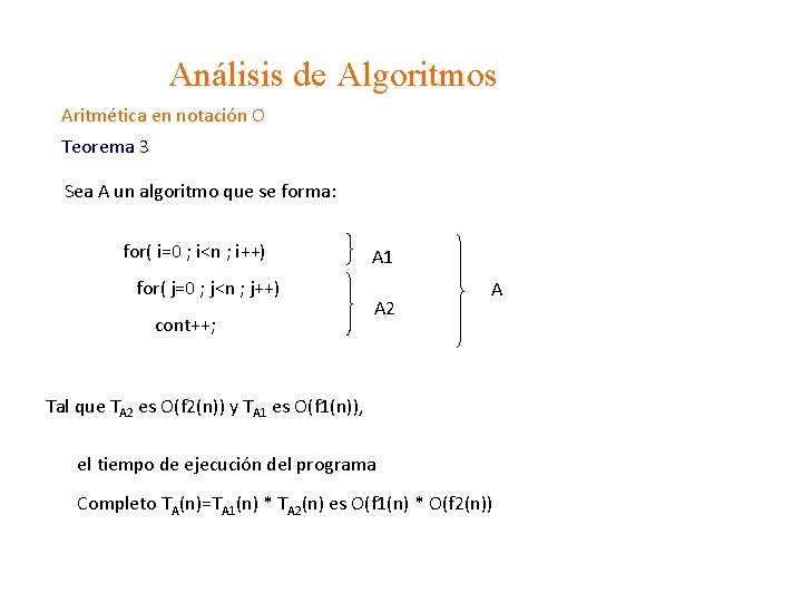 Análisis de Algoritmos Aritmética en notación O Teorema 3 Sea A un algoritmo que