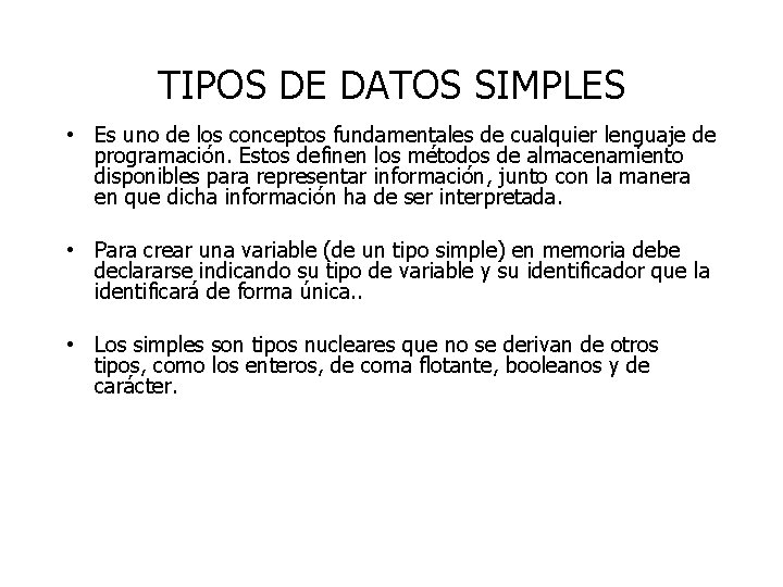 TIPOS DE DATOS SIMPLES • Es uno de los conceptos fundamentales de cualquier lenguaje