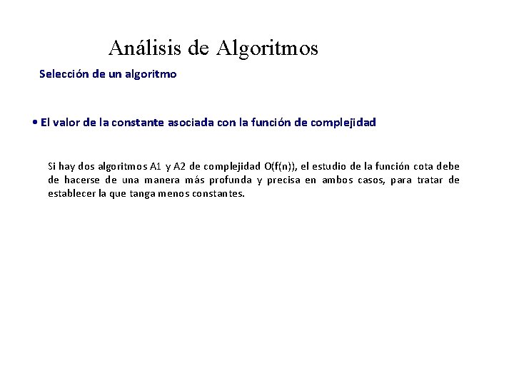 Análisis de Algoritmos Selección de un algoritmo • El valor de la constante asociada