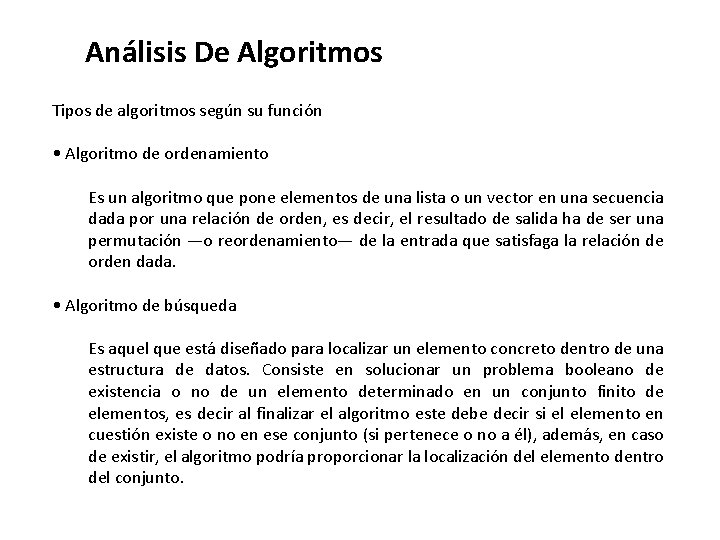 Análisis De Algoritmos Tipos de algoritmos según su función • Algoritmo de ordenamiento Es