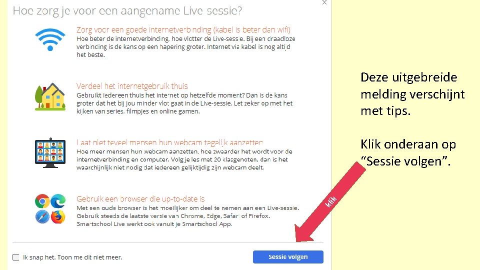Deze uitgebreide melding verschijnt met tips. kli k Klik onderaan op “Sessie volgen”. 