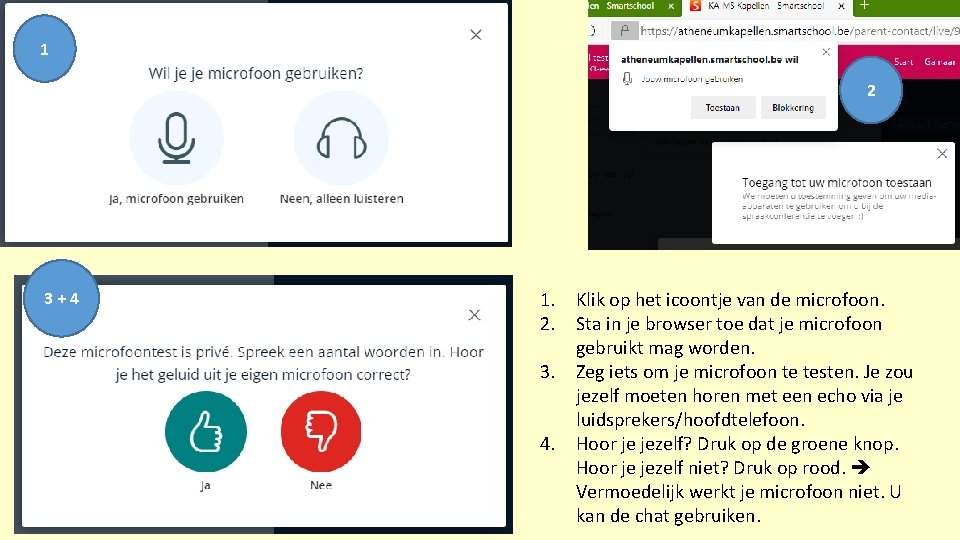 1 2 3+4 1. Klik op het icoontje van de microfoon. 2. Sta in