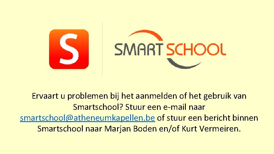 Ervaart u problemen bij het aanmelden of het gebruik van Smartschool? Stuur een e-mail